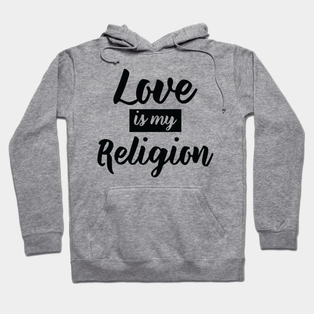 Love Is My Religion Hoodie by Trans Action Lifestyle